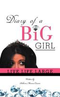 Diary of a Big Girl: Live Life Large 147593405X Book Cover