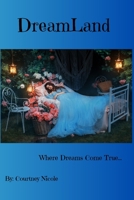 DreamLand: Where Dreams Come True... B0C1JK83PZ Book Cover