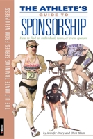 The Athlete's Guide to Sponsorship: How to Find an Individual, Team or Event Sponsor 1884737781 Book Cover