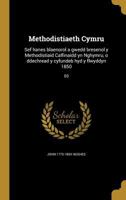 Methodistiaeth Cymru: Sef Hanes Blaenorol a Gwedd Bresenol Y Methodistiaid Calfinaidd Yn Nghymru, O Ddechread Y Cyfundeb Hyd Y Flwyddyn 1850; 03 1371150249 Book Cover