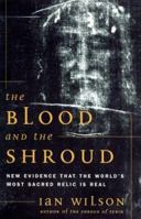 The BLOOD AND THE SHROUD: NEW EVIDENCE THAT THE WORLDS MOST SACRED RELIC IS REAL 0684853590 Book Cover