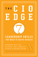 The CIO Edge: Seven Leadership Skills You Need to Drive Results 1422166376 Book Cover