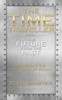 The Time Traveller: The Future from the Past 1524681539 Book Cover