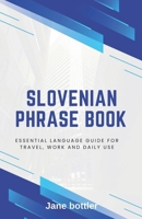 Slovenian phrase book: Essential language Guide for Travel, Work and Daily use B0FDQN6TJ3 Book Cover