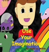 Use Your Imagination 1087964326 Book Cover