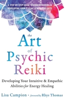 The Art of Psychic Reiki: Developing Your Intuitive and Empathic Abilities for Energy Healing 1648488560 Book Cover
