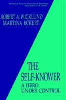 The Self-knower: A Hero Under Control (Springer Series in Social / Clinical Psychology) 1489911545 Book Cover