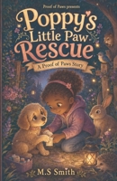 Poppy’s Little Paw Rescue: A Proof of Paws Story B0H7RSCFVH Book Cover