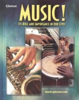 Music!: Its Role and Importance in Our Lives 0078297567 Book Cover