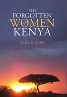 The Forgotten Women of Kenya 1483495949 Book Cover