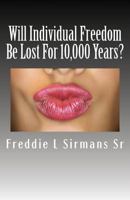 Will Individual Freedom Be Lost For 10,000 Years? 1492845728 Book Cover