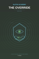 Glitch Academy: The Override: Book 5 B0GZ3ST6TR Book Cover