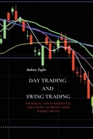 Day Trading and Swing Trading: Technical and Fundamental Strategies to Profit from Market Moves 1802676104 Book Cover