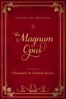 The Magnum Opus: Seek and you shall find 0998462853 Book Cover