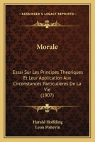 Morale: Essai les principes théoriques et leur application aux circonstances particulières de la vie 0341208671 Book Cover