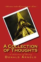 A Collection of Thoughts: A Selection of Poetry 1537493671 Book Cover