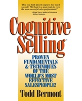 Cognitive Selling: Proven Fundamentals & Techniques Of The World's Most Effective Salespeople! 0974598801 Book Cover