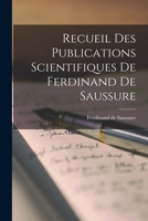 Recueil Des Publications Scientifiques de Ferdinand de Saussure 1016331878 Book Cover