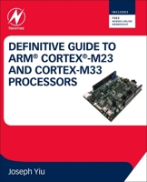 Definitive Guide to Arm Cortex-M23 and Cortex-M33 Processors 0128207353 Book Cover