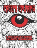 Creepy Coloring: A Spectacularly Horrible Halloween Coloring Book B0CFZC7M4F Book Cover