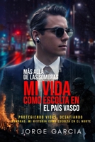 MÁS ALLÁ DE LAS SOMBRAS. MI VIDA COMO ESCOLTA EN EL PAÍS VASCO: PROTEGIENDO VIDAS, DESAFIANDO SOMBRAS MI HISTORIA COMO ESCOLTA EN EL NORTE (Spanish Edition) B0CNCTSCX1 Book Cover