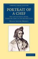 Portrait of a Chef: The Life of Alexis Soyer, Sometime Chef to the Reform Club 1108061699 Book Cover