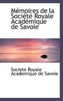 M�moires de la Soci�t� Royale Acad�mique de Savoie 0554494922 Book Cover
