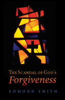 The Scandal of God’s Forgiveness 1532636164 Book Cover