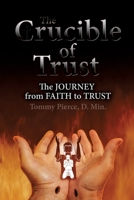 The Crucible of Trust: The Journey from Faith to Trust 1631291130 Book Cover