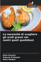 La necessità di scegliere gli acidi grassi nei nostri pasti quotidiani 6209639453 Book Cover