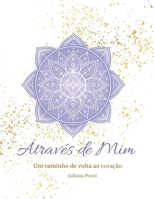 Através de Mim: Um caminho de volta ao coração (Portuguese Edition) B0GQ53CV71 Book Cover