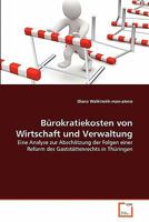 Bürokratiekosten von Wirtschaft und Verwaltung: Eine Analyse zur Abschätzung der Folgen einer Reform des Gaststättenrechts in Thüringen 3639349903 Book Cover