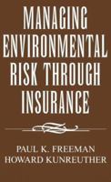 Managing Environmental Risk through Insurance (Studies in Risk and Uncertainty) 0844740195 Book Cover
