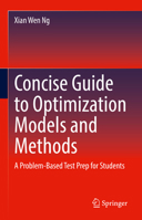 Concise Guide to Optimization Models and Methods: A Problem-Based Test Prep for Students 3030844161 Book Cover