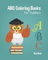 ABC Coloring Books For Toddlers: Kids And Preschool. Fun Coloring Books for Toddlers & Kids Ages 2-5 - Activity Book Teaches ABC, Letters & Words for Kindergarten & Preschool 109500591X Book Cover