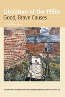 Literature of the 1950s: Good, Brave Causes: Volume 6 0748627723 Book Cover