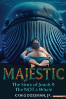 Majestic: The Story of Jonah & the NOT a Whale: An Animated Musical Comedy Adventure About Identity, Purpose, and Processing (COLOR EDITION) B0FQ5PMBND Book Cover