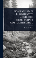 Bonifacii Maes KurzgefaÃ te Geistliche Wissenschaft Göttlicher Dinge (German Edition) 1024457370 Book Cover