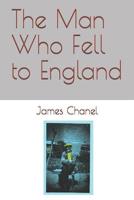 The Man Who Fell to England 1092840095 Book Cover