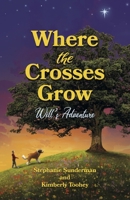 Where the Crosses Grow: Will's Adventure 1667871730 Book Cover
