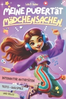 Meine Pubertät - Mädchensachen: Der perfekte Leitfaden für Mädchen ab 9/10 Jahren: Tipps, Tests und Aktivitäten, um ihnen zu helfen, die Pubertät zu verstehen und zu meistern (German Edition) 3989356194 Book Cover