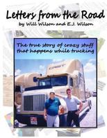 Letters from the Road: The True Story of Crazy Stuff that Happens While Trucking 1492267619 Book Cover