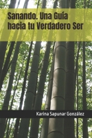 Sanando. Una Guía hacia tu Verdadero Ser (Spanish Edition) B0F31F21H8 Book Cover