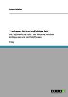 Und wozu Dichter in d�rftiger Zeit: Die epiphanische Kunst der Moderne zwischen Zeitdiagnose und Identit�tstherapie 3656031053 Book Cover