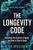 The Longevity Code: The Science of Living Longer, Healthier, and Stronger — Based on the Latest Research B0GZ4QYGY2 Book Cover
