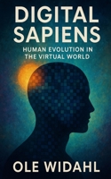 Digital Sapiens: Human Evolution in the Virtual World B0FK5KGJ46 Book Cover