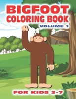 Bigfoot Coloring Book for Kids Ages 3-7 Volume 1: Fun Sasquatch Coloring Pages for Kids with 30 Squatchy Designs of Grassman and Skunkape in the Woods Inside this Coloring Book with Bigfoot Designs B09SV5B1Y7 Book Cover