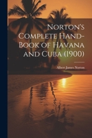 Norton's Complete Hand-Book of Havana and Cuba 1019142499 Book Cover