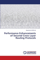 Performance Enhancements of Secured Cross Layer Routing Protocols 6139824168 Book Cover