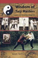 Wisdom of Taiji Masters: Insights Into Cheng Man Ching's Art 1943155062 Book Cover